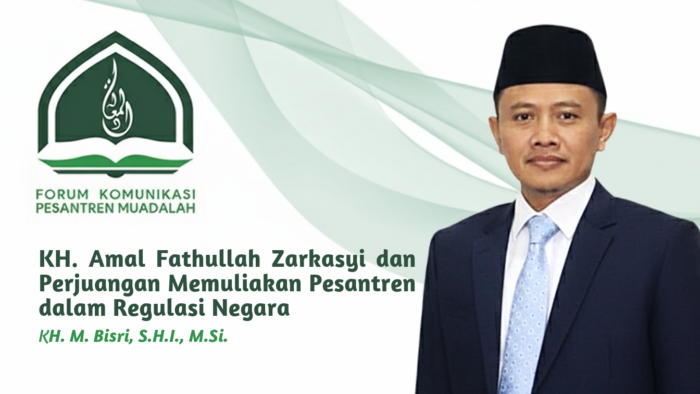 KH. Amal Fathullah Zarkasyi dan Perjuangan Memuliakan Pesantren dalam Regulasi Negara